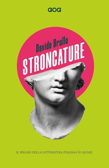 Stroncature. Il peggio della letteratura italiana (o quasi) - Davide Brullo - Libro GOG 2020, Pamphlet | Libraccio.it