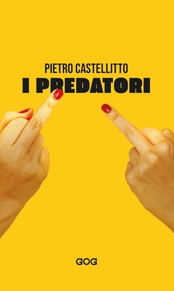 I predatori - Pietro Castellitto - Libro GOG 2021 | Libraccio.it