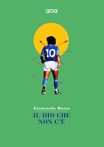 Il Dio che non c'è. Siamo tutti mitomani - Giancarlo Dotto - Libro GOG 2021 | Libraccio.it