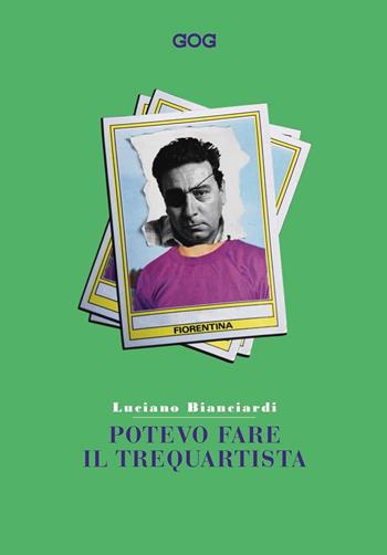 Potevo fare il trequartista - Luciano Bianciardi - Libro GOG 2021 | Libraccio.it