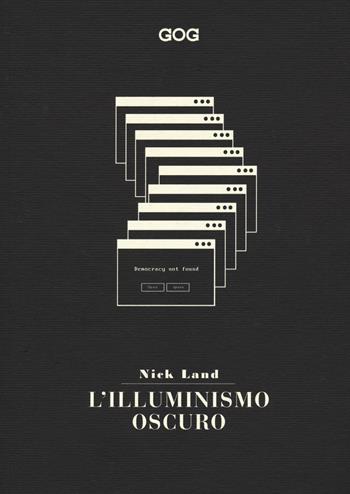 Illuminismo oscuro - Nick Land - Libro GOG 2021 | Libraccio.it