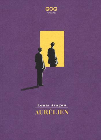Aurélien - Louis Aragon - Libro GOG 2022 | Libraccio.it