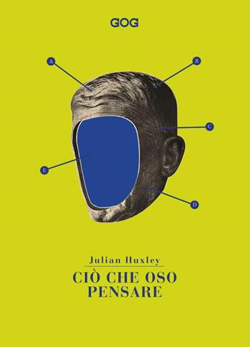 Ciò che oso pensare - Julian Huxley - Libro GOG 2022, Contemporanea | Libraccio.it
