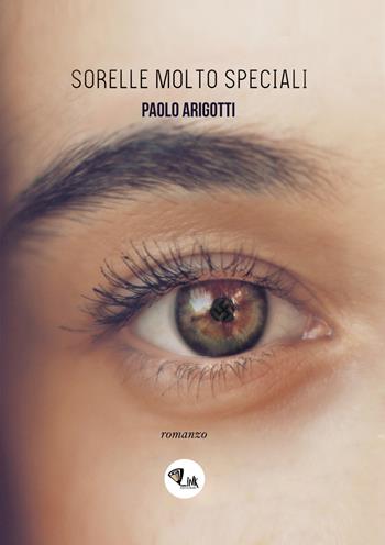 Sorelle molto speciali. Nuova ediz. - Paolo Arigotti - Libro Link 2018 | Libraccio.it