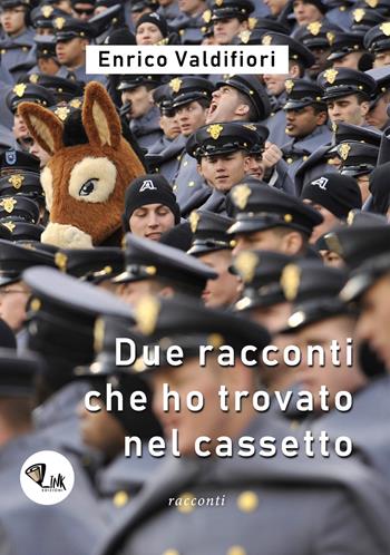 Due racconti che ho trovato nel cassetto. Nuova ediz. - Enrico Valdifiori - Libro Link 2018 | Libraccio.it
