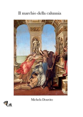Il marchio della calunnia - Michela Donvito - Libro Link 2018 | Libraccio.it