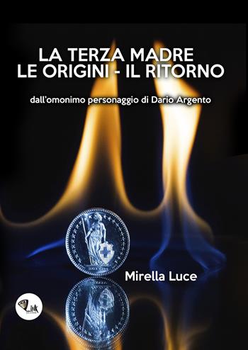 La Terza Madre. Le origini. Il ritorno - Mirella Luce - Libro Link 2018 | Libraccio.it