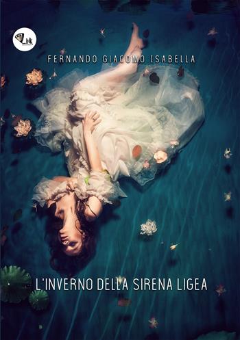 L' inverno della sirena Ligea. Nuova ediz. - Fernando Giacomo Isabella - Libro Link 2018 | Libraccio.it