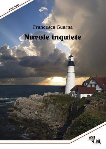 Nuvole inquiete. Nuova ediz. - Francesca Guarna - Libro Link 2019, Riverberi | Libraccio.it