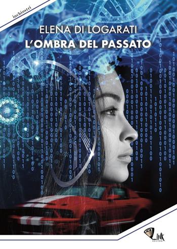 L' ombra del passato - Elena Di Logarati - Libro Link 2019 | Libraccio.it