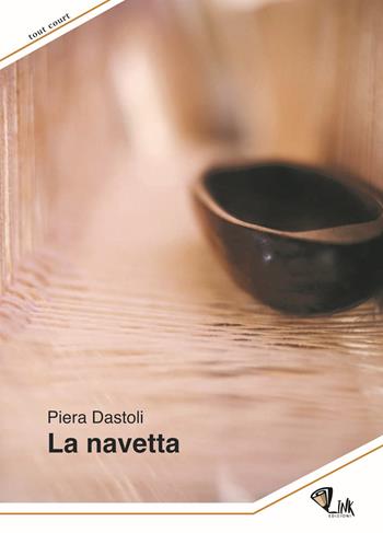 La navetta. Nuova ediz. - Piera Dastoli - Libro Link 2019 | Libraccio.it
