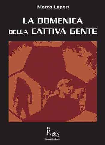 La domenica della cattiva gente - Marco Lepori - Libro Catartica Edizioni 2018, In quiete | Libraccio.it
