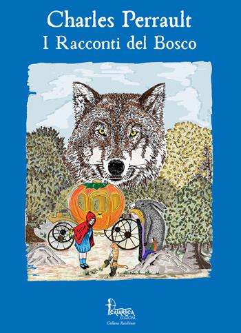 I racconti del bosco - Charles Perrault - Libro Catartica Edizioni 2018, Raichinas | Libraccio.it