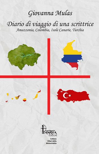 Diario di viaggio di una scrittrice. Amazzonia, Colombia, Isole Canarie, Turchia - Giovanna Mulas - Libro Catartica Edizioni 2019, I diari della motocicletta | Libraccio.it
