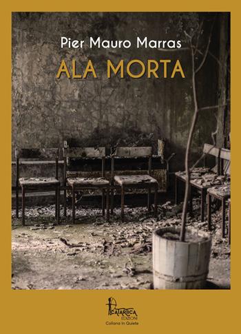 Ala morta - Pier Mauro Marras - Libro Catartica Edizioni 2019, In quiete | Libraccio.it