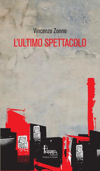 L'ultimo spettacolo - Vincenzo Zonno - Libro Catartica Edizioni 2020, In quiete | Libraccio.it