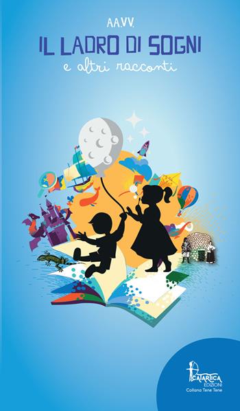Il ladro di sogni e altri racconti  - Libro Catartica Edizioni 2020, Tene Tene | Libraccio.it
