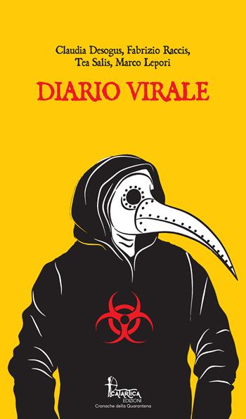 Diario virale - Claudia Desogus, Fabrizio Raccis, Tea Salis - Libro Catartica Edizioni 2020, Cronache della quarantena | Libraccio.it