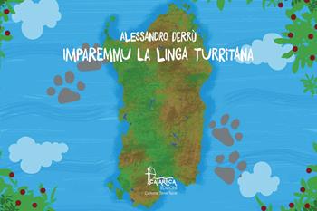Imparemmu la linga turritana. Ediz. a colori - Alessandro Derrù - Libro Catartica Edizioni 2021, Tene Tene | Libraccio.it