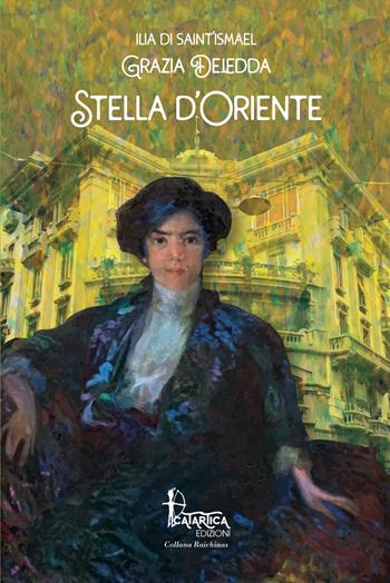 Stella d'Oriente - Grazia Deledda - Libro Catartica Edizioni 2021, Raichinas | Libraccio.it