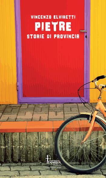 Pietre. Storie di provincia - Vincenzo Elviretti - Libro Catartica Edizioni 2021, Urban Jungle | Libraccio.it
