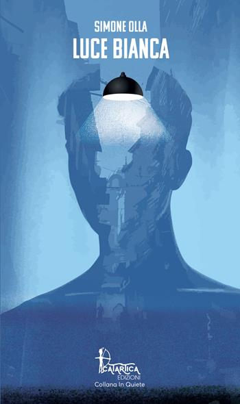 Luce bianca - Simone Olla - Libro Catartica Edizioni 2022, In quiete | Libraccio.it
