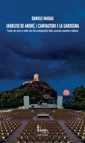 Fabrizio De André, i cantautori e la Sardegna. L’isola nei versi e nella vita dei protagonisti della canzone popolare italiana