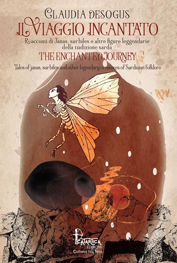 Il viaggio incantato. Racconti di janas, surbiles e altre figure leggendarie della tradizione sarda-The The enchanted journey. Ediz. italiana e inglese - Claudia Desogus - Libro Catartica Edizioni 2022, Hic Nos | Libraccio.it