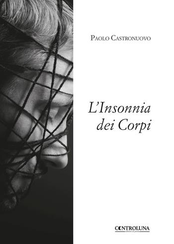 L'insonnia dei corpi - Paolo Castronuovo - Libro Controluna 2018 | Libraccio.it