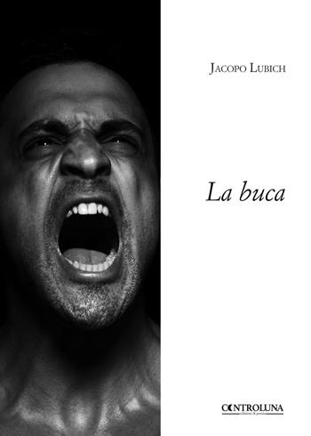 La buca - Jacopo Lubich - Libro Controluna 2018 | Libraccio.it