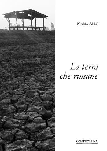 La terra che rimane - Maria Allo - Libro Controluna 2018 | Libraccio.it