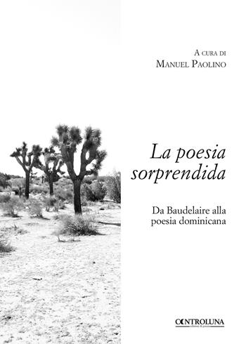 La poesia sorprendida. Da Baudelaire alla poesia dominicana  - Libro Controluna 2018 | Libraccio.it