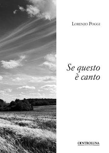 Se questo è canto - Lorenzo Poggi - Libro Controluna 2018 | Libraccio.it