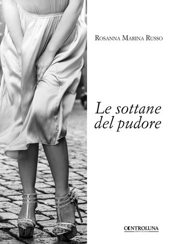 Le sottane del pudore - Rosanna Marina Russo - Libro Controluna 2018 | Libraccio.it