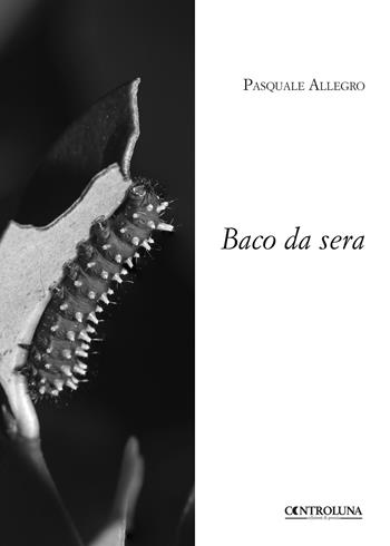Baco da sera - Pasquale Allegro - Libro Controluna 2018 | Libraccio.it