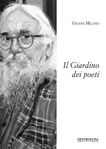 Il giardino dei poeti - Gianni Milano - Libro Controluna 2018 | Libraccio.it