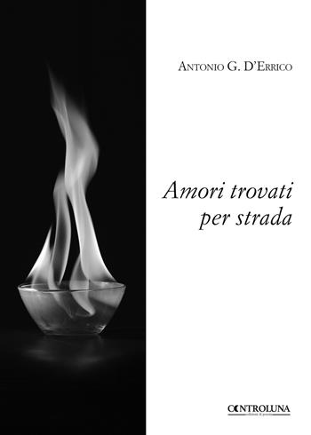 Amori trovati per strada - Antonio G. D'Errico - Libro Controluna 2018 | Libraccio.it