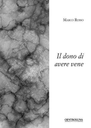 Il dono di avere vene - Marco Russo - Libro Controluna 2018 | Libraccio.it