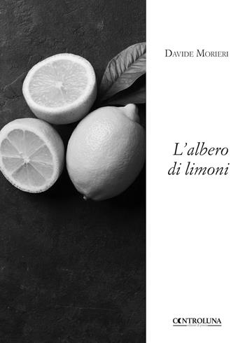 L'albero di limoni - Davide Morieri - Libro Controluna 2018 | Libraccio.it