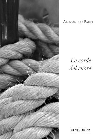 Le corde del cuore - Alessandro Parisi - Libro Controluna 2018 | Libraccio.it