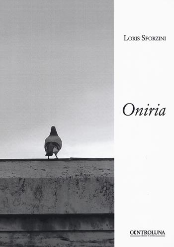 Oniria - Loris Sforzini - Libro Controluna 2018 | Libraccio.it