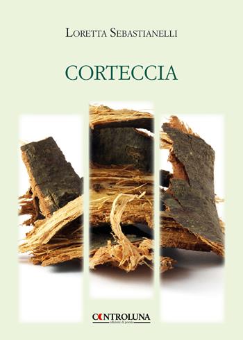 Corteccia - Loretta Sebastianelli - Libro Controluna 2019 | Libraccio.it