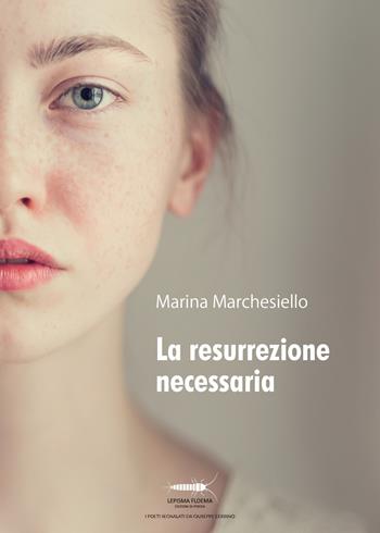 La resurrezione necessaria - Marina Marchesiello - Libro Controluna 2019, Lepisma floema | Libraccio.it