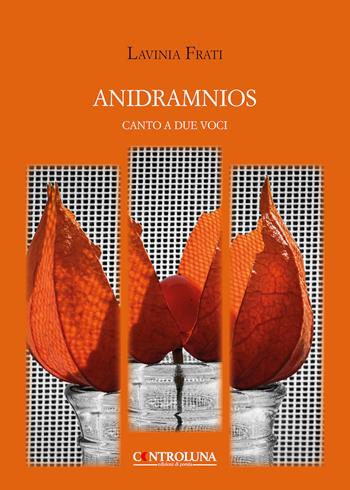 Anidramnios. Canto a due voci - Lavinia Frati - Libro Controluna 2019 | Libraccio.it