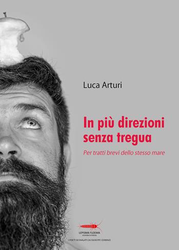 In più direzioni senza tregua. Per tratti brevi dello stesso mare - Luca Arturi - Libro Controluna 2019, Lepisma floema | Libraccio.it