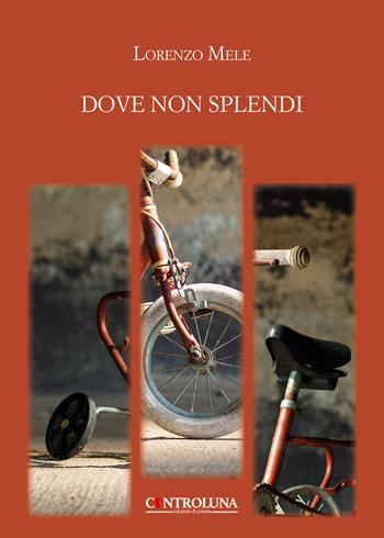 Dove non splendi - Lorenzo Mele - Libro Controluna 2019 | Libraccio.it