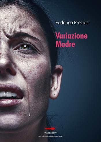Variazione madre - Federico Preziosi - Libro Controluna 2019, Lepisma floema | Libraccio.it
