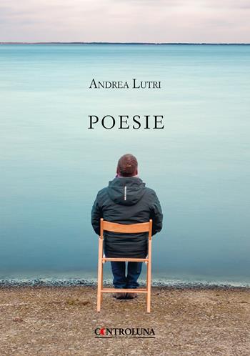 Poesie - Andrea Lutri - Libro Controluna 2019 | Libraccio.it