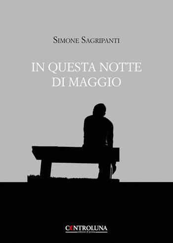 In questa notte di maggio - Simone Sagripanti - Libro Controluna 2019 | Libraccio.it