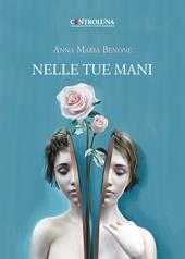 Nelle tue mani. Poesie e pensieri